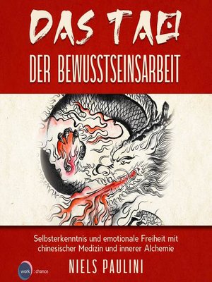 cover image of Das Tao der Bewusstseinsarbeit--Selbsterkenntnis und emotionale Freiheit mit chinesischer Medizin und innerer Alchemie